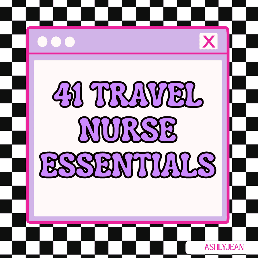 41 Travel Nurse Essentials [The Ultimate Packing List For 2024]