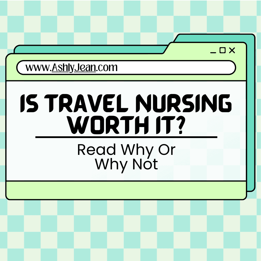 Is Travel Nursing Worth It In 2024? Read Why Or Why Not