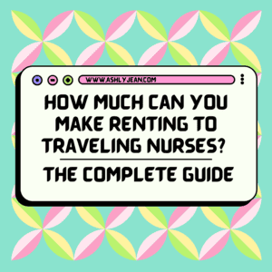 How much can you make renting to traveling nurses In 2024?